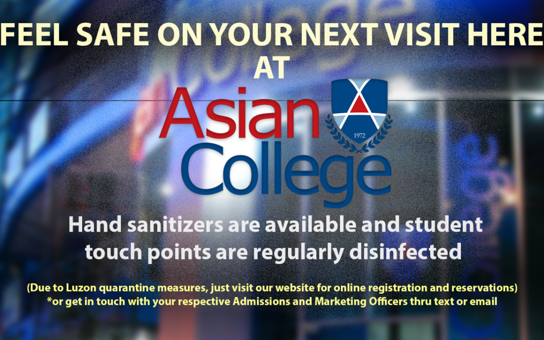 Feel Safe on your next visit at Asian College campus
